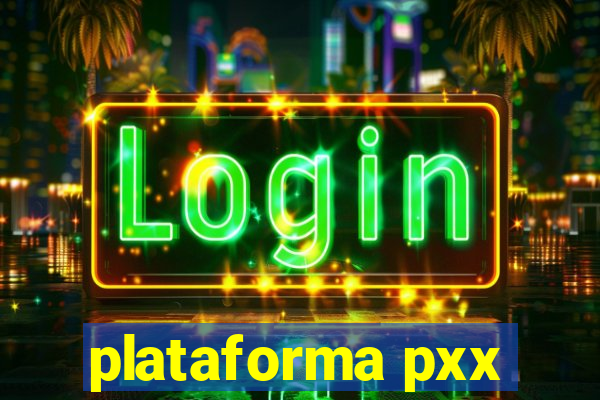 plataforma pxx